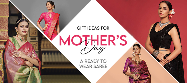 MOTHER’S DAY GIFT IDEA: A READY TO WEAR SAREE