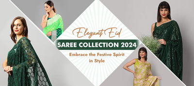 Elegant Eid Saree Collection 2024: Embrace the Festive Spirit in Style