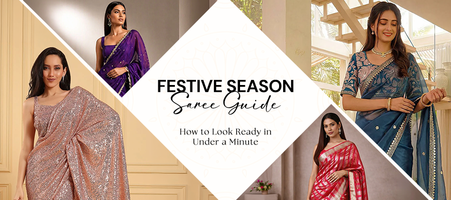 Festive Season Saree Guide: How to Look Ready in Under a Minute