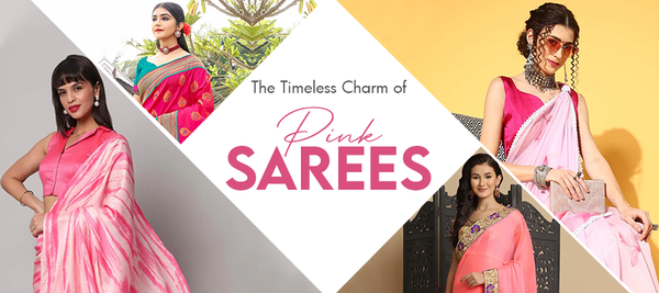 The Timeless Charm of Pink Sarees: A Must-Have in Every Woman's Ethnic Wardrobe