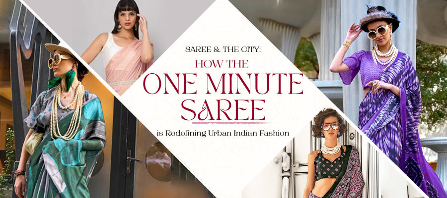 Saree & The City: How the One-Minute Saree is Redefining Urban Indian Fashion