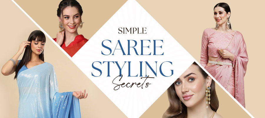 Simple Saree Styling Secrets: How to Look Effortlessly Elegant
